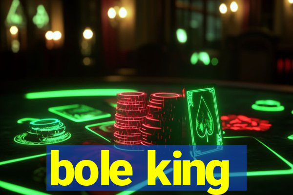 bole king